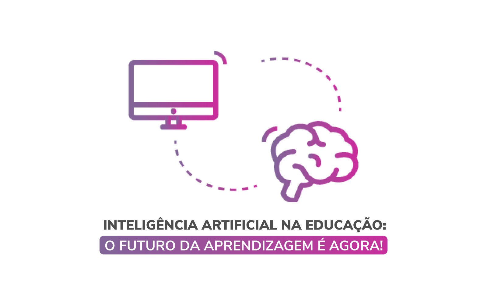 Inteligência Artificial na Educação: o futuro da aprendizagem é agora!